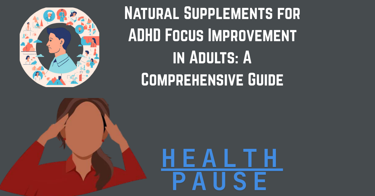 Natural Supplements for ADHD Focus Improvement in Adults