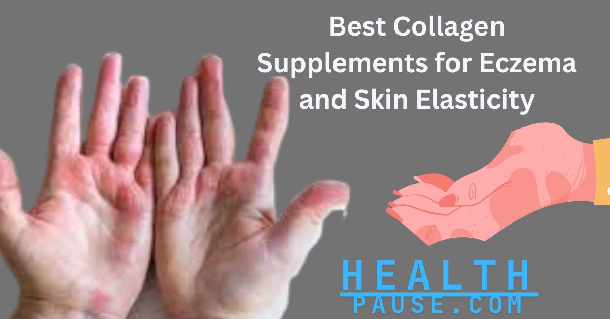 Best Collagen Supplements for Eczema and Skin Elasticity