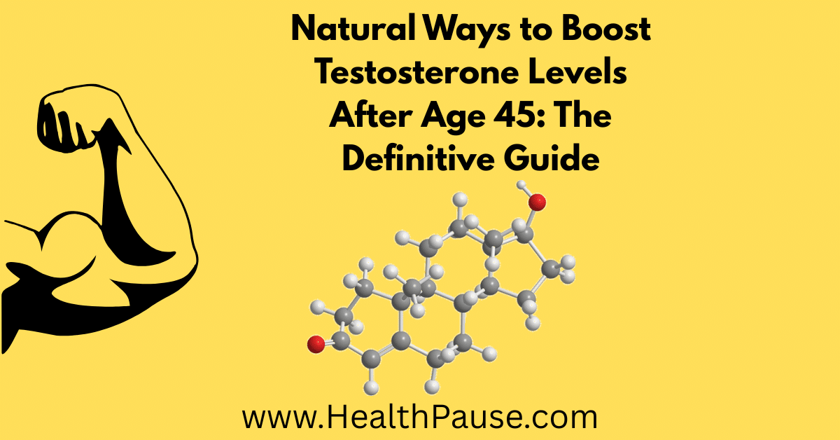 Natural Ways to Boost Testosterone Levels After Age 45