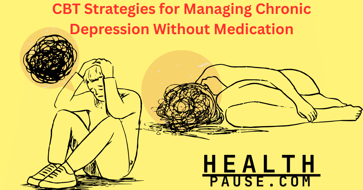 CBT Strategies for Managing Chronic Depression Without Medication